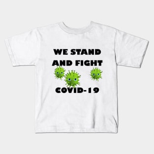 We stand and fight Covid-19 Kids T-Shirt